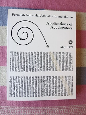 Fermilab Industrial Affiliates Roundtable On Applications Of Accelerators 1989