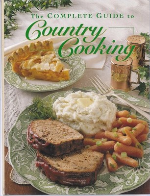 The Complete Guide to Country Cooking: A Year Full of Recipes for Every Occa...