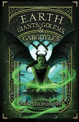 Earth: Giants  Golems  & Gargoyles By Rhonda Parrish - New Copy - 9781989407059