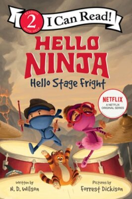 Hello, Ninja. Hello, Stage Fright! by N D Wilson: New