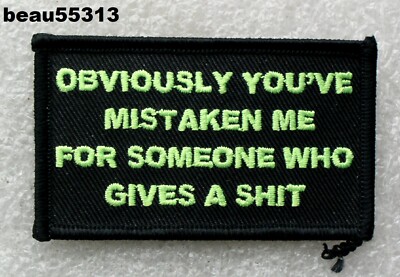  ''OBVIOUSLY YOUVE MISTAKEN ME FOR SOMEONE WHO GIVES A SH!T'' NOVELTY VEST PATCH