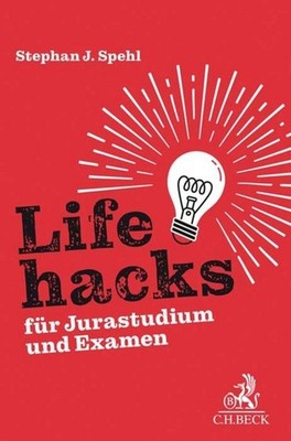 Lifehacks für Jurastudium und Examen Stephan J. Spehl