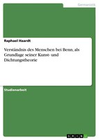 Raphael Haardt | VerstäNdnis Des Menschen Bei Benn, Als Grundlage Seiner...