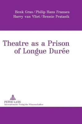 Theatre as a Prison of Longue Dure - 9783631616352