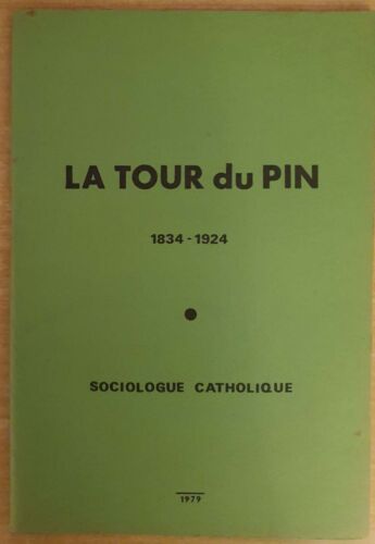 LA TOUR DU PIN, 1834-1924, Sociologue Catholique, R. Guillemin, Royalisme, 1979 - Photo 1 sur 1
