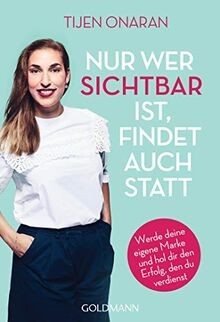Nur wer sichtbar ist, findet auch statt: Werde deine eig... | Buch | Zustand gut