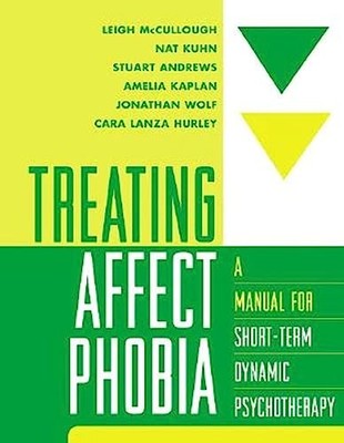Treating Affect Phobia: A Manual for Short-Term Dynamic Psychoth