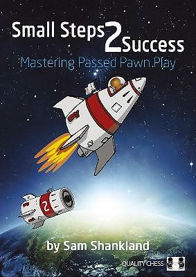 Small Steps 2 Success: Mastering Passed Pawn Play by Sam Shankland...