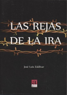 Las rejas de la ira. Zaldivar Jose, Luis: