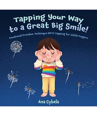 Tapping Your Way to a Great Big Smile!: Emotional Freedom Technique [EFT] Tappin
