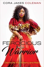 Ferocious Warrior: Dismantle Your Enemy and Rise by Jakes Coleman