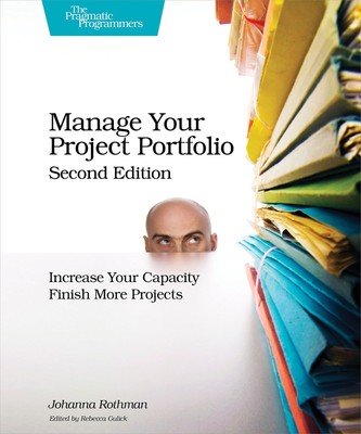 Manage Your Project Portfolio: Increase Your Capacity and Finish More Projec...