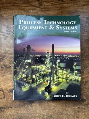 Process Technology Equipment and Systems by Charles E. Thomas (2010, Trade...