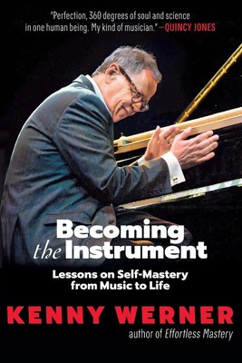 Becoming the Instrument | Lessons on Self-Mastery from Music to Life | Werner