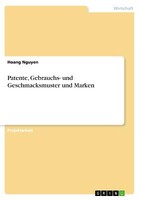 Patente, Gebrauchs- Und Geschmacksmuster Und Marken | Buch | 9783668785267