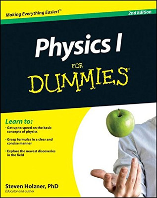 Physics I For Dummies, 2E - Holzner, PhD Steven