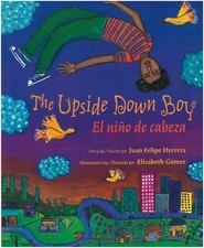 The Upside Down Boy / El Nino de Cabeza Paperback by Juan Felipe Herrera