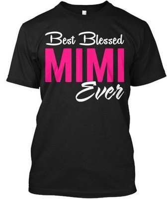 Best Blessed Mimi Ever Perfect Gift - T-Shirt Made in the USA Size S to 5XL