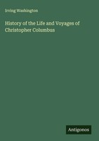 Irving Washington | History Of The Life And Voyages Of Christopher Columbus