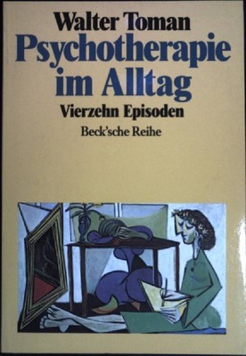 Psychotherapie im Alltag : Vierzehn Episoden. (Nr. 438) Beck'sche Reihe Toman, W