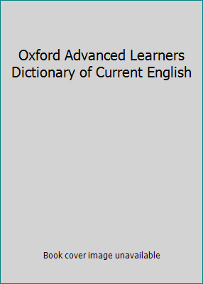 Oxford Advanced Learners Dictionary of Current English by A. S. Hornby