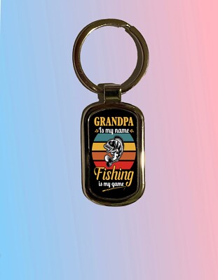 GRANDPA is my name FISHING is my game Father's day  Key Chain