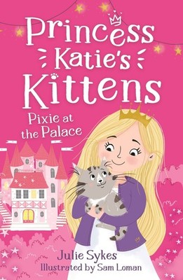 Pixie at the Palace (Princess Katies Kittens 1) By Julie Sykes - New Copy - 9...