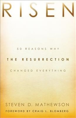 Risen: 50 Reasons Why the Resurrection Changed Everything (Paperback or Softback