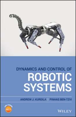 Dynamics and Control of Robotic Systems by Andrew J. Kurdila: Used
