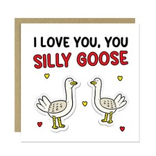 I Love You Silly Goose Card For Valentines Day Anniversary Birthday Card