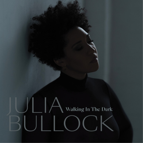 Julia Bullock Walking in the Dark (CD) Album