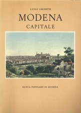 Modena capitale. Storia di Modena e dei suoi duchi dal 1598 al 1860