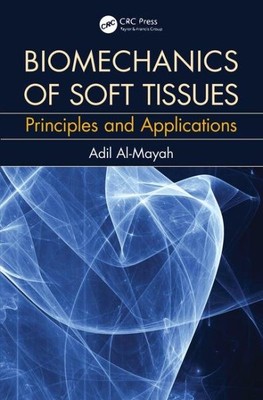 Biomechanics of Soft Tissues : Principles and Applications, Hardcover by Al-M...