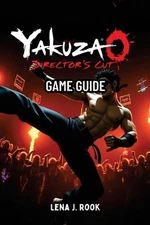 Yakuza 0 Director's Cut Game Guide: Complete Walkthrough, Pro Strategies, Hidden