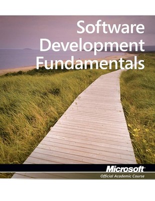 Software Development Fundamentals: Exam 98-361 MTA (Microsoft Technology Associa