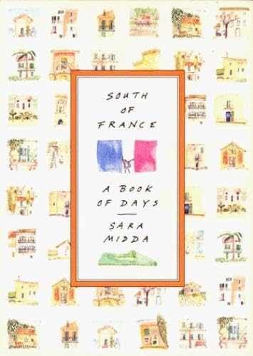 South of France a Book of Days Sara Midda: A - Hardcover, by Midda Sara - Good o