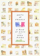 South of France a Book of Days Sara Midda: A - Hardcover, by Midda Sara - Good o