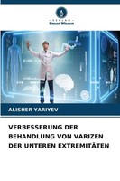 Verbesserung DER Behandlung VON Varizen DER Unteren ExtremitÄTen Alisher Yariyev