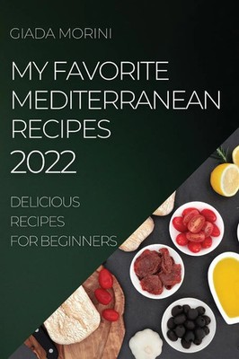 Giada Morini | MY FAVORITE MEDITERRANEAN RECIPES 2022 | Taschenbuch | Englisch