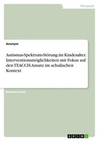 Autismus-Spektrum-StöRung Im Kindesalter. InterventionsmöGlichkeiten Mit Fokus A