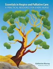 Essentials in Hospice and Palliative Care: A Practical Resource For Every Nur...
