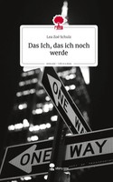 Das Ich, Das Ich Noch Werde. Life Is A Story - story.one | Lea Zoé Schulz | Buch