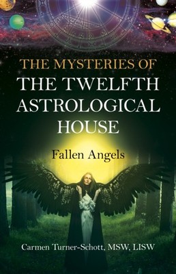 Mysteries of the Twelfth Astrological House, The: Fallen Angels PAPERBACK