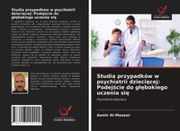 Studia PrzypadkóW W Psychiatrii Dzieci¿Cej: Podej¿Cie Do G¿¿Bokiego Uczenia Si¿