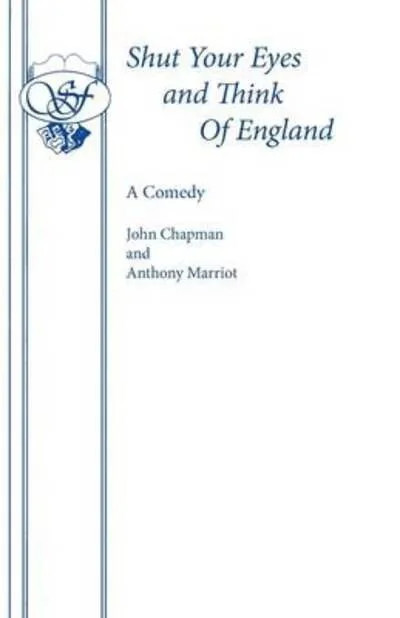 Shut Your Eyes and Think of England Acting Edition  by Chapman, John Dr