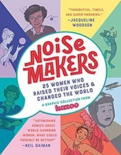 Noisemakers : 25 Women Who Raised Their Voices and Changed the Wo