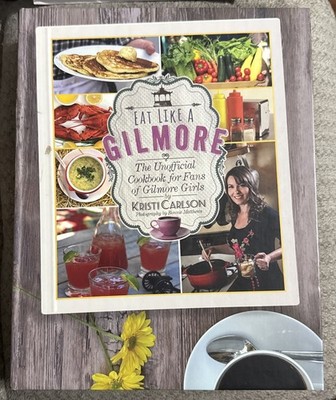 Eat Like a Gilmore Unofficial Cookbook Kristi Carlson Hardcover EUC