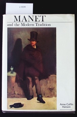 Manet and the modern tradition. Hanson, Anne Coffin: