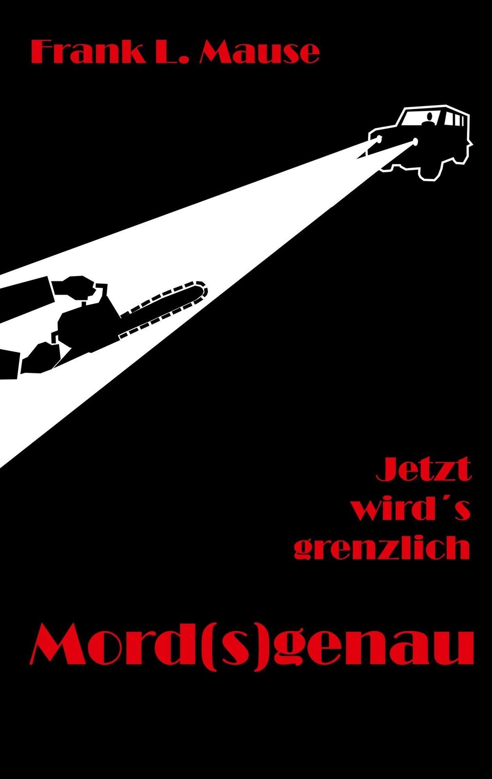 Thumbnail - Mord(s)genau | Frank L. Mause | Jetzt Wird's Grenzlich | Taschenbuch |