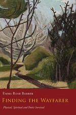 Finding the Wayfarer: Physical, Spiritual and Poetic Survival,Ba